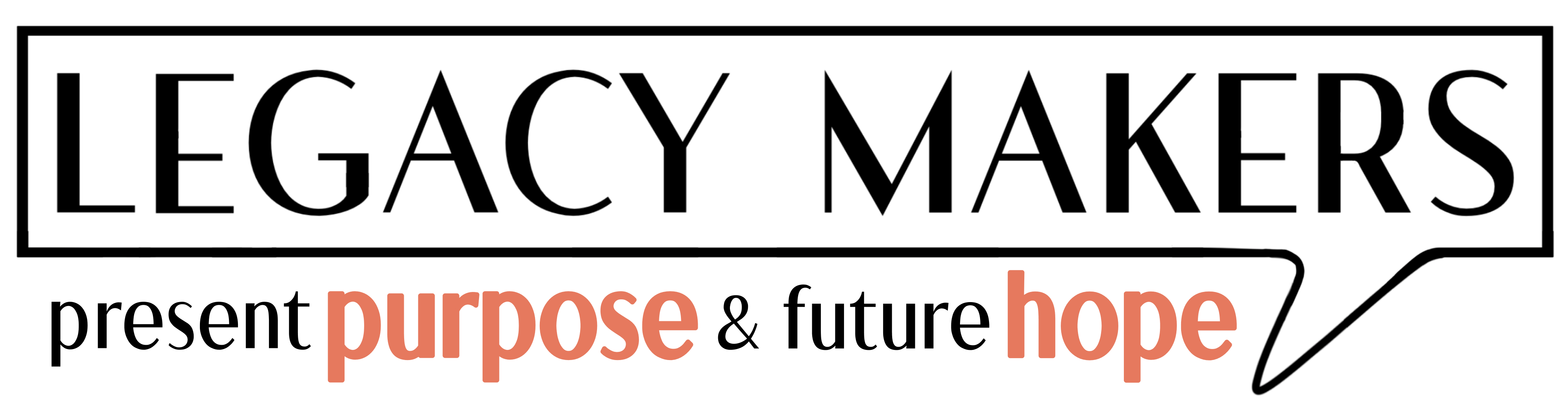 LEGACY MAKERS: Present Purpose & Future Hope